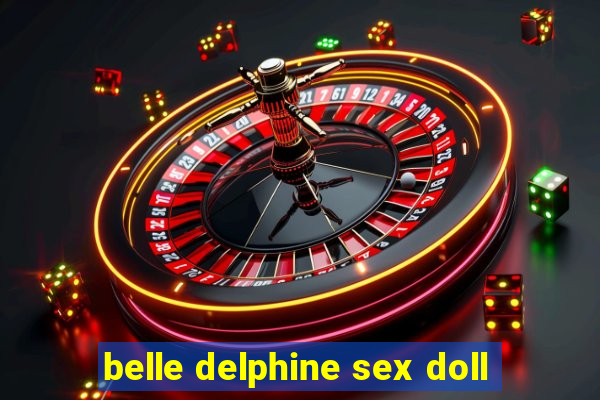 belle delphine sex doll